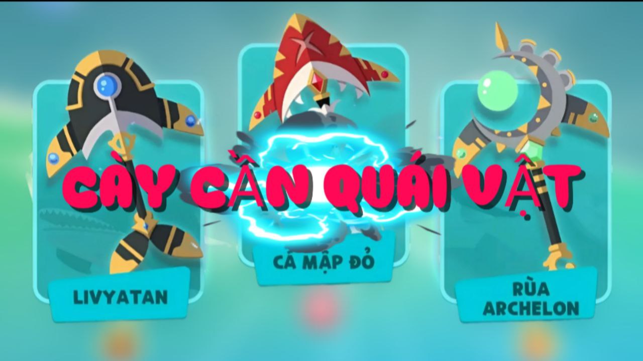 CÀY CẦN QUÁI VẬT